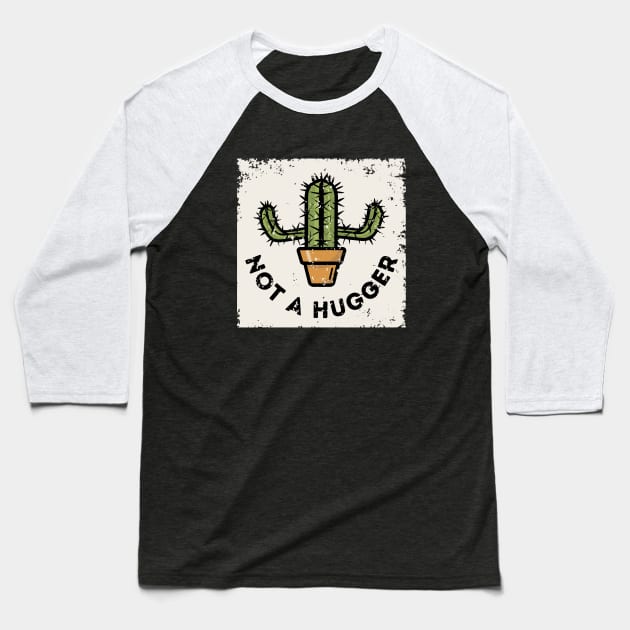 Not a Hugger - Cactus Chic Baseball T-Shirt by Hepi Mande